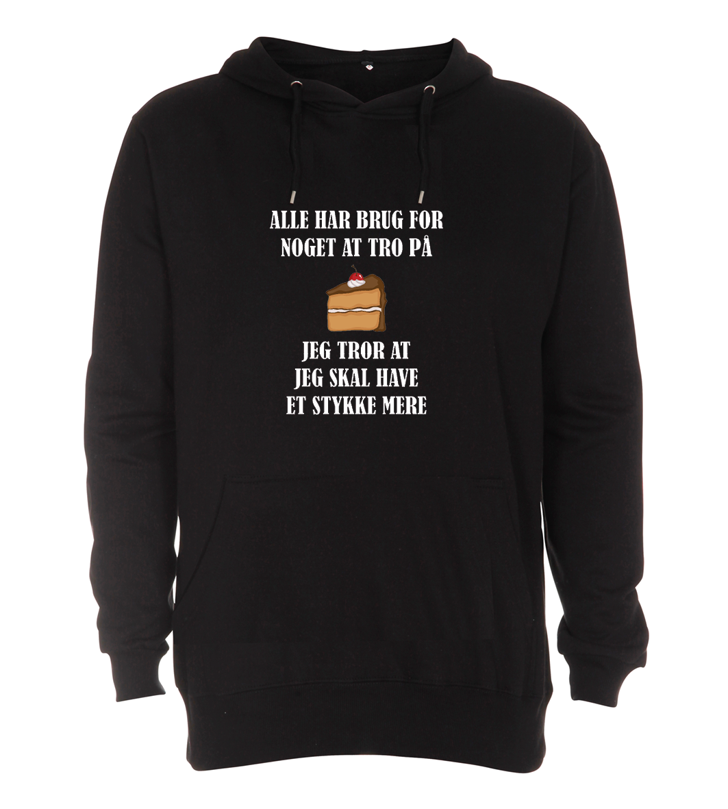 Hoodie - Alle har brug for noget at tro på, jeg tror at jeg skal have et stykke KAGE mere