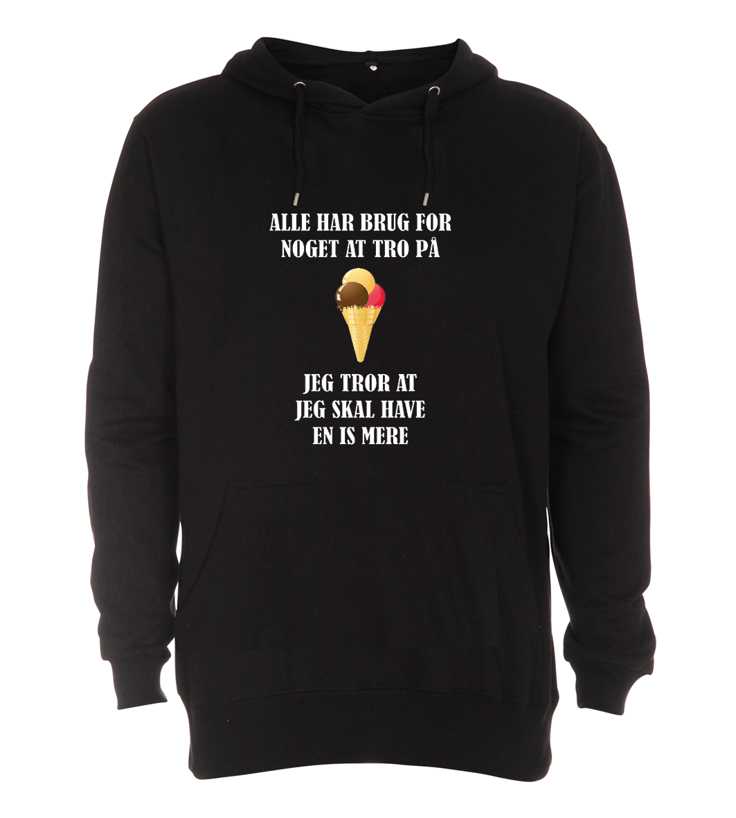 Hoodie - Alle har brug for noget at tro på, jeg tror at jeg skal have en IS mere