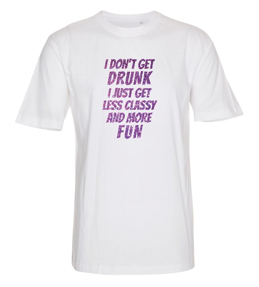 I don't get drunk, i just get classy and more fun