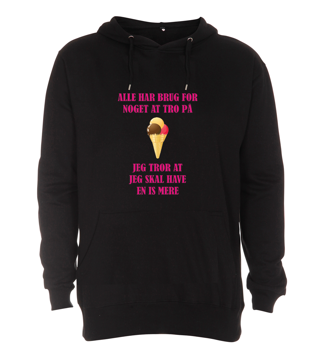 Hoodie - Alle har brug for noget at tro på, jeg tror at jeg skal have en IS mere