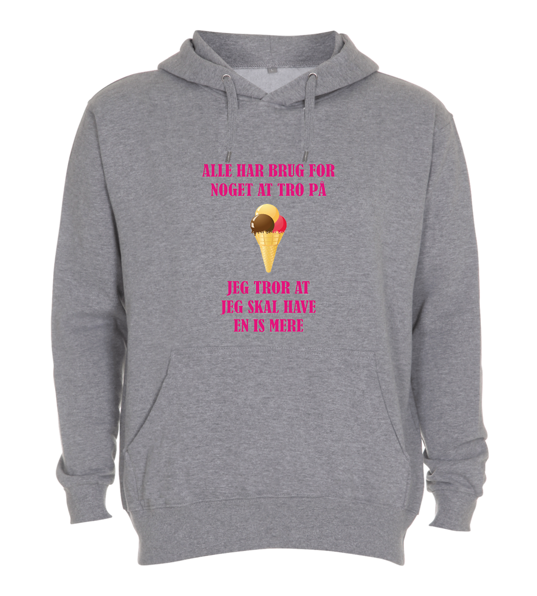 Hoodie - Alle har brug for noget at tro på, jeg tror at jeg skal have en IS mere