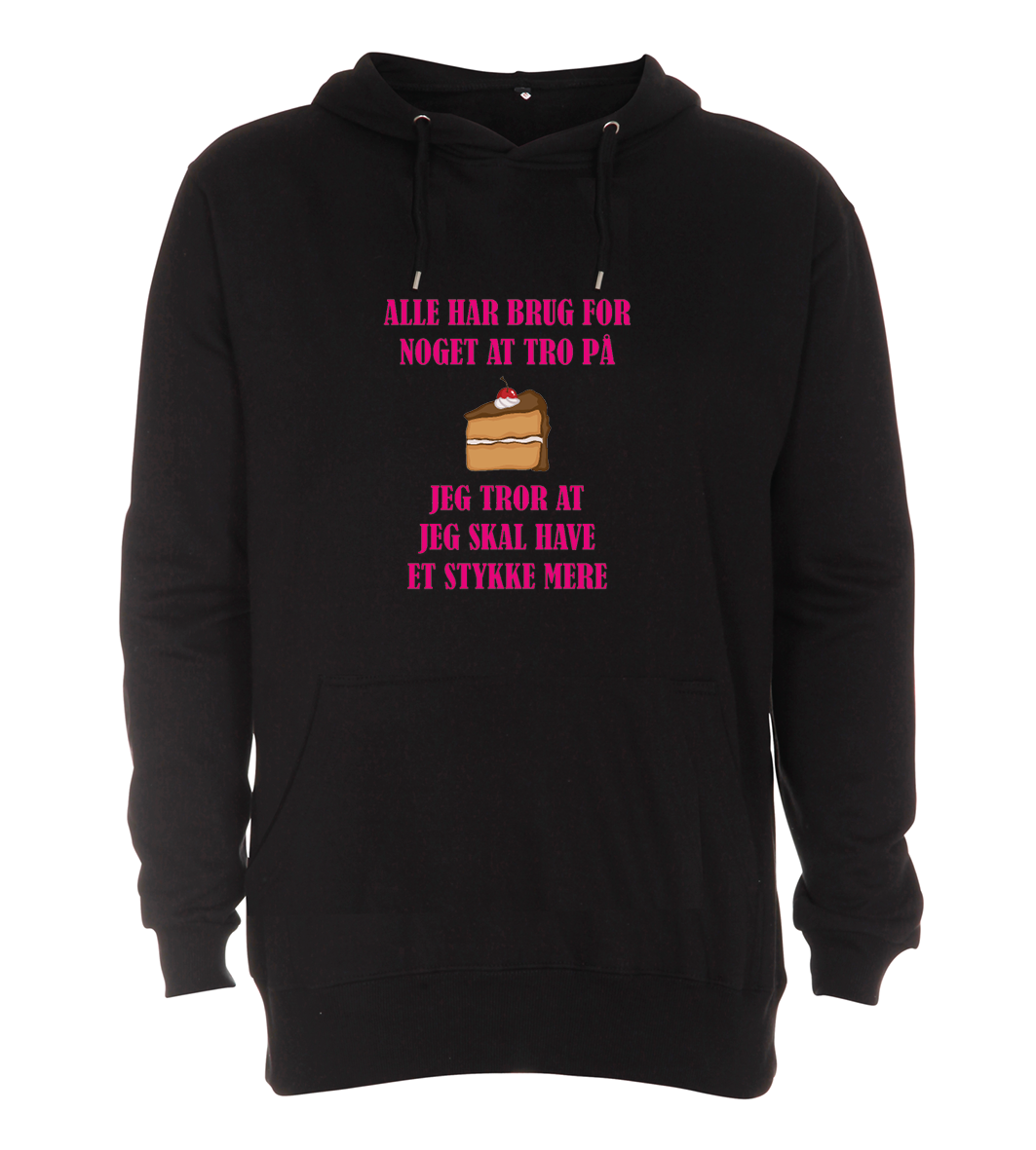 Hoodie - Alle har brug for noget at tro på, jeg tror at jeg skal have et stykke KAGE mere
