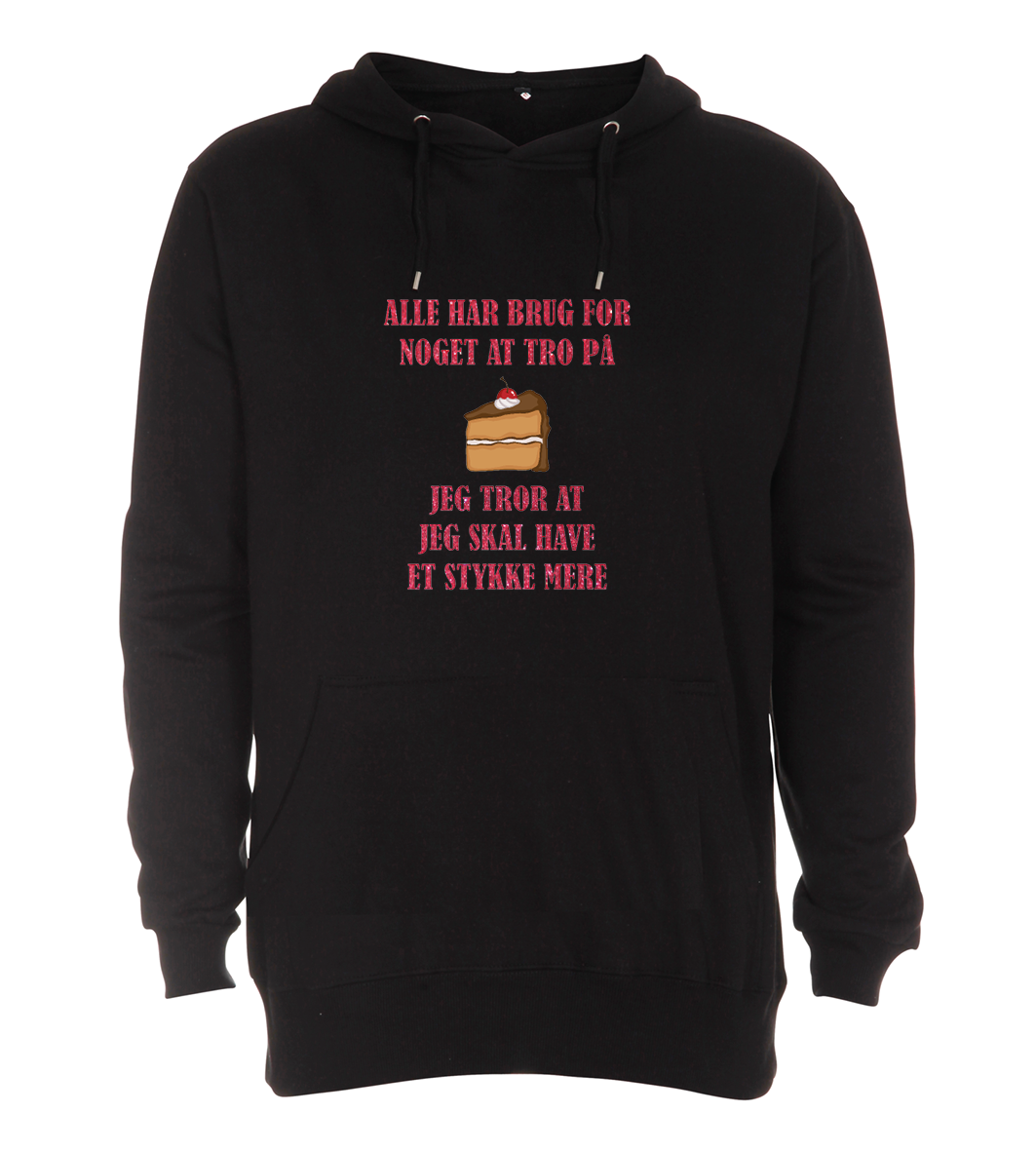 Hoodie - Alle har brug for noget at tro på, jeg tror at jeg skal have et stykke KAGE mere